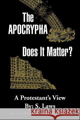 The Apocrypha: Does It Matter?: A Protestant's View Laws, S. 9781469150482 Xlibris Corporation