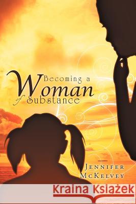 Becoming a Woman of Substance Jennifer McKelvey 9781469151380