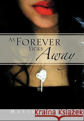 As Forever Ticks Away Meesha Mahil 9781469152158