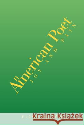 An American Poet: Joy and Pain Hutch, Elroy 9781469152479