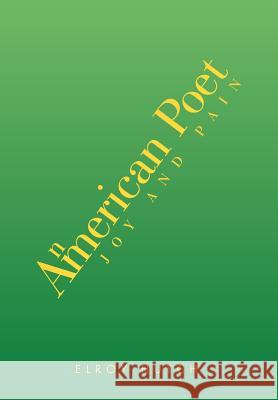 An American Poet: Joy and Pain Hutch, Elroy 9781469152486