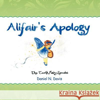 Affair's Apology: The Tooth Fairy Speaks Davis, Daniel N. 9781469152509