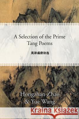 A Selection of the Prime Tang Poems Hongzhan Zhao 9781469152608