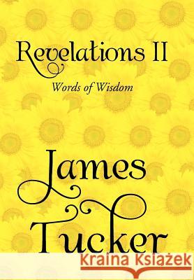 Revelations II: Words of Wisdom Tucker, James 9781469153421