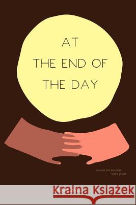 At the End of the Day Ebuni Ilombu 9781469154060 Xlibris Corporation