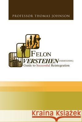 Felon Verstehen Professor Thomas Johnson 9781469154602