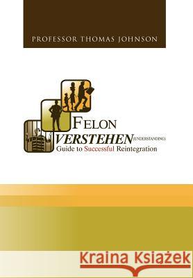 Felon Verstehen Professor Thomas Johnson 9781469154619