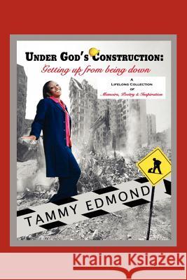 Under God's Construction: Getting Up from Being Down Edmond, Tamara M. 9781469155579 Xlibris Corporation