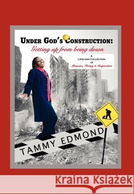 Under God's Construction: Getting Up from Being Down Edmond, Tamara M. 9781469155586 Xlibris Corporation