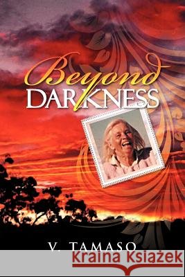 Beyond Darkness V. Tamaso 9781469156156 Xlibris Corporation