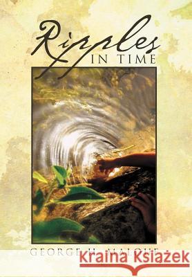 Ripples In Time Malouf, George H. 9781469156453 Xlibris Corporation