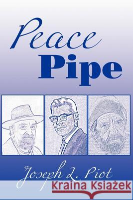 Peace Pipe Joseph L. Piot 9781469156972