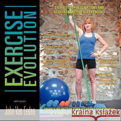 Exercise Evolution John Van Eeden 9781469157337 Xlibris Corporation