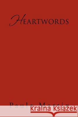 Heartwords Paula Martin 9781469157405 Xlibris Corporation