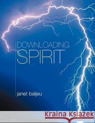 Downloading Spirit: Babushka Baljeu, Janet 9781469157641 Xlibris Corporation