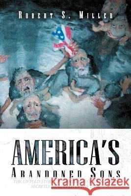 America's Abandoned Sons Robert S. Miller 9781469158815 Xlibris Corporation