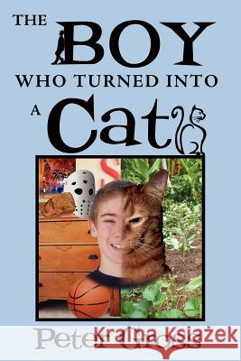 The Boy Who Turned Into a Cat Peter Gross 9781469159768