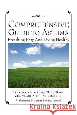 Comprehensive Guide to Asthma: Breathing Easy and Living Healthy Sugunendran, Selva 9781469160443