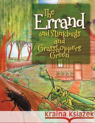 The Errand...: And Stinkbugs and Grasshoppers Green Binkley, Carolyn 9781469160962 Xlibris Corporation