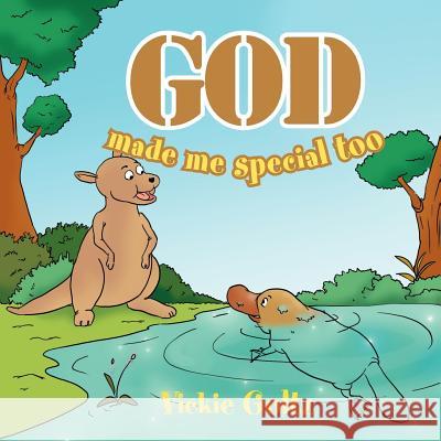 God Made Me Special Too Vickie Goltz 9781469161662