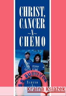 Christ, Cancer N Chemo Sabino Beatrice 9781469162256 Xlibris Corporation