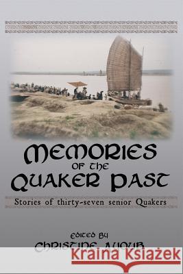 Memories of the Quaker Past: Stories of Thirty-Seven Senior Quakers Ayoub, Christine 9781469162546