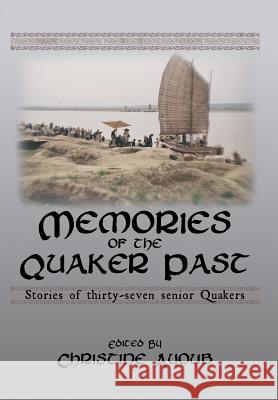 Memories of the Quaker Past: Stories of Thirty-Seven Senior Quakers Ayoub, Christine 9781469162553