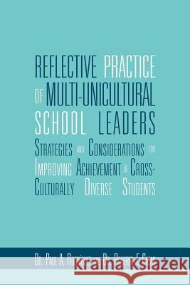 Reflective Practice of Multi-Unicultural School Leaders Paul And Casas Roberto Rodriguez 9781469162942 Xlibris Corporation