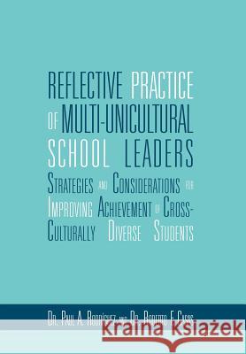 Reflective Practice of Multi-unicultural School Leaders Rodriguez, Paul And Casas Roberto 9781469162959