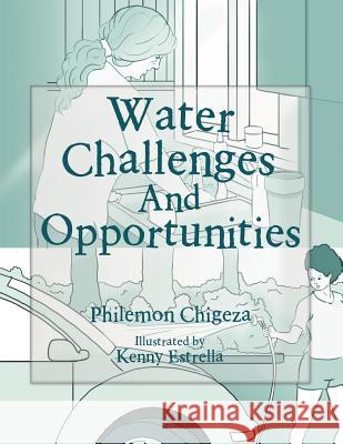 Water Challenges And Opportunities Chigeza, Philemon 9781469163543 Xlibris Corporation