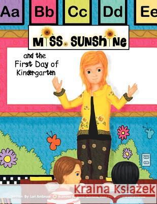 Miss Sunshine and the First Day of Kindergarten Lori Ambrose 9781469163895