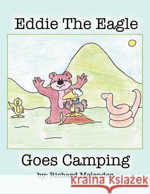 Eddie the Eagle Goes Camping Richard Melendez 9781469164014