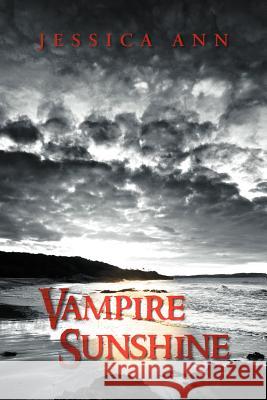 Vampire Sunshine Jessica Ann 9781469164922 Xlibris Corporation