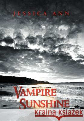 Vampire Sunshine Jessica Ann 9781469164939 Xlibris Corporation