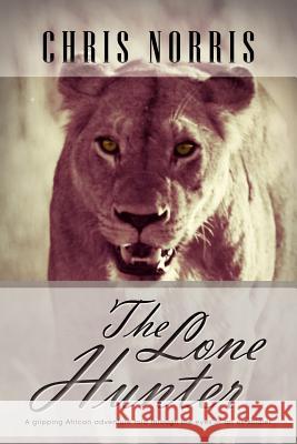 The Lone Hunter Chris Norris 9781469164953