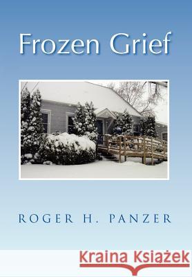 Frozen Grief Roger H. Panzer 9781469165059