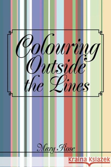 Colouring Outside the Lines Mary Rose 9781469165332