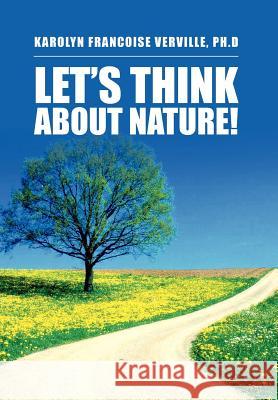 Let's Think about Nature! Karolyn Francoise Vervill 9781469165455 Xlibris Corporation