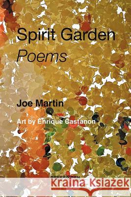 Spirit Garden: Poems: Poems Martin, Joe 9781469165738 Xlibris Corporation