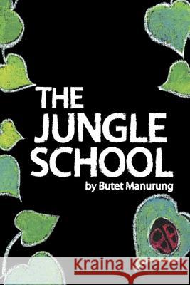 The Jungle School Butet Manurung 9781469166346 Xlibris Corporation