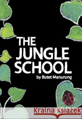 The Jungle School Butet Manurung 9781469166353 Xlibris Corporation
