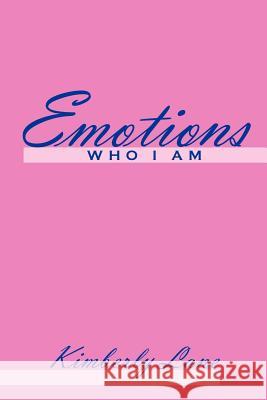 Emotions: Who I am Lane, Kimberly 9781469167008 Xlibris Corporation