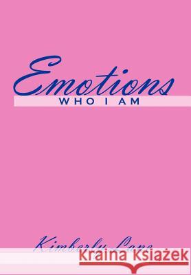 Emotions: Who I am Lane, Kimberly 9781469167015 Xlibris Corporation