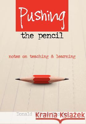 Pushing The Pencil Thomas, Donald Wilcox 9781469167909