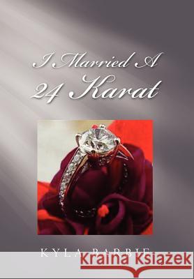 I Married a 24 Karat Kyla Barbie 9781469168074