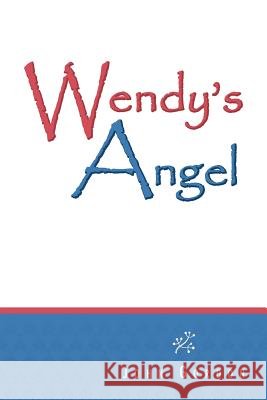 Wendy's Angel John Gordon 9781469168210 Xlibris Corporation