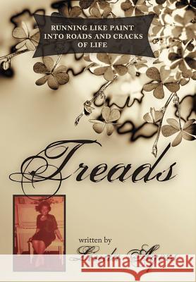Treads: Running like paint into roads and cracks of life Ayers, Linda 9781469168975