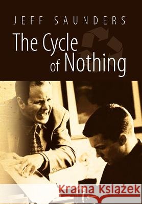 The Cycle Of Nothing Saunders, Jeff 9781469169224