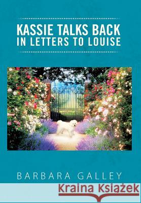 Kassie Talks Back in Letters to Louise Barbara Galley 9781469169767 Xlibris Corporation