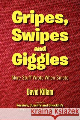 Gripes, Swipes and Giggles: More Stuff Wrote When Smote Killam, David 9781469169934